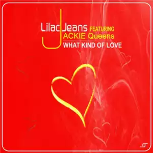 Lilac Jeans X Jackie Queens - What Kind Of Love (Instrumental Mix)